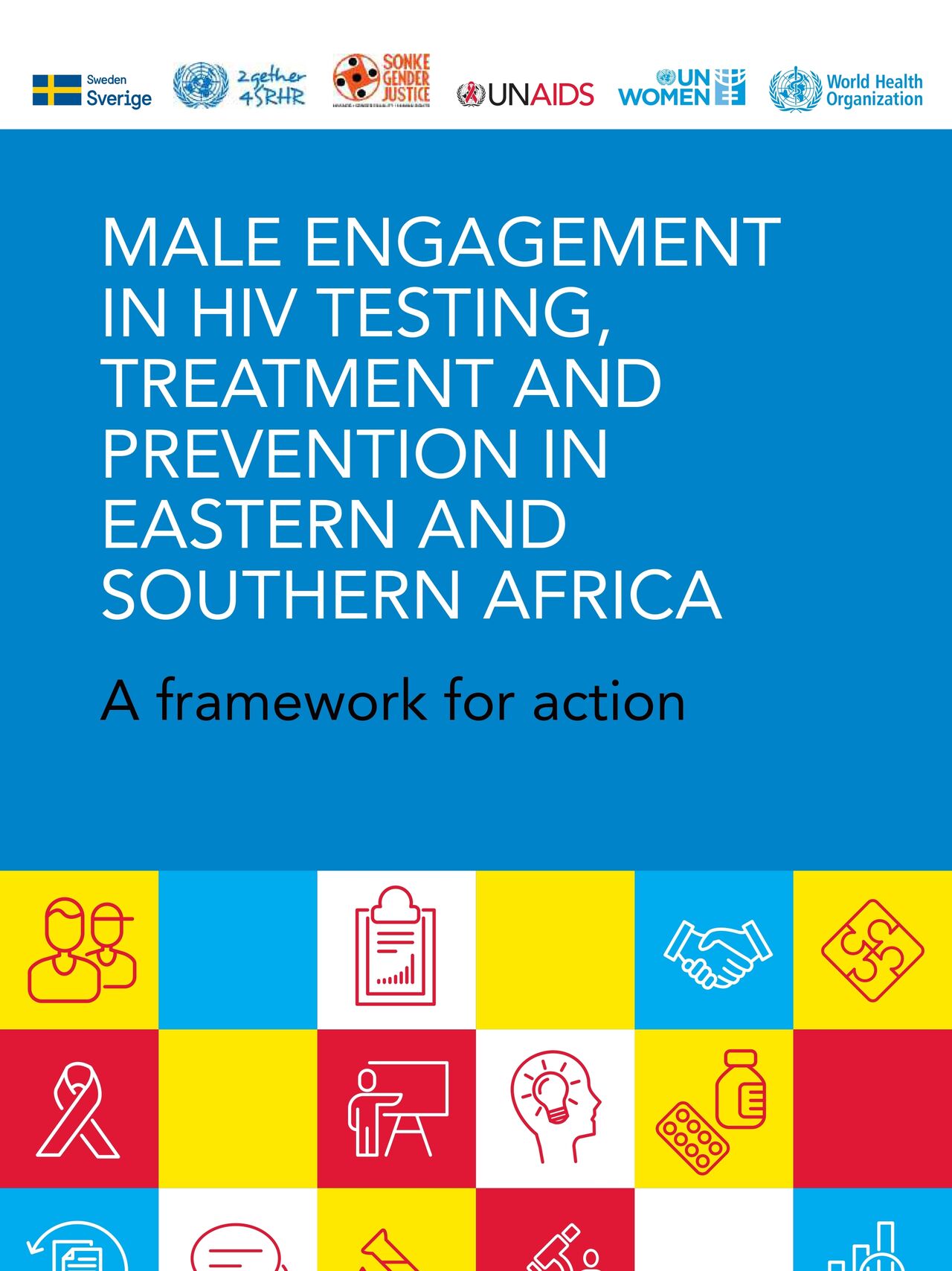 Male engagement in HIV testing, treatment and prevention in Eastern and Southern Africa — A framework for action
