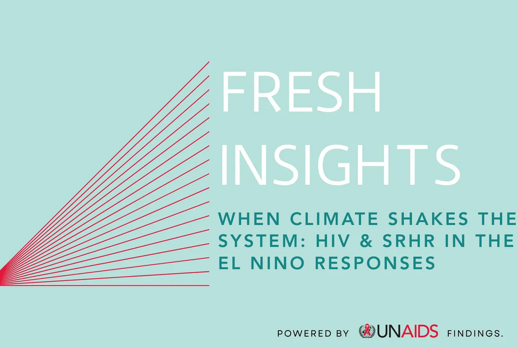 Fresh Insights - When Climate Shakes the System: HIV & SRHR in the El Nino responses