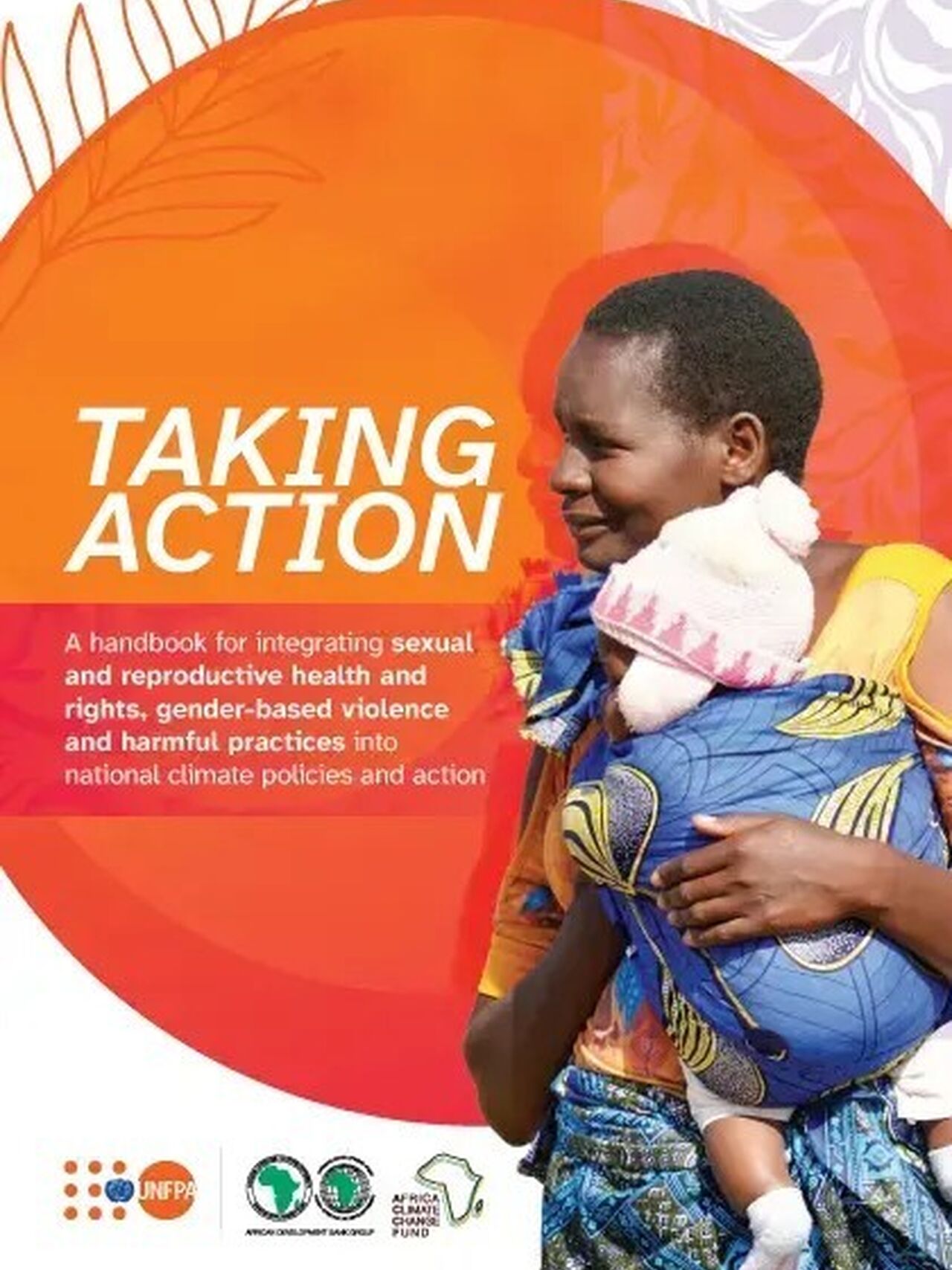Taking Action: A handbook for integrating SRHR, GBV, and harmful practices into national climate policies and action