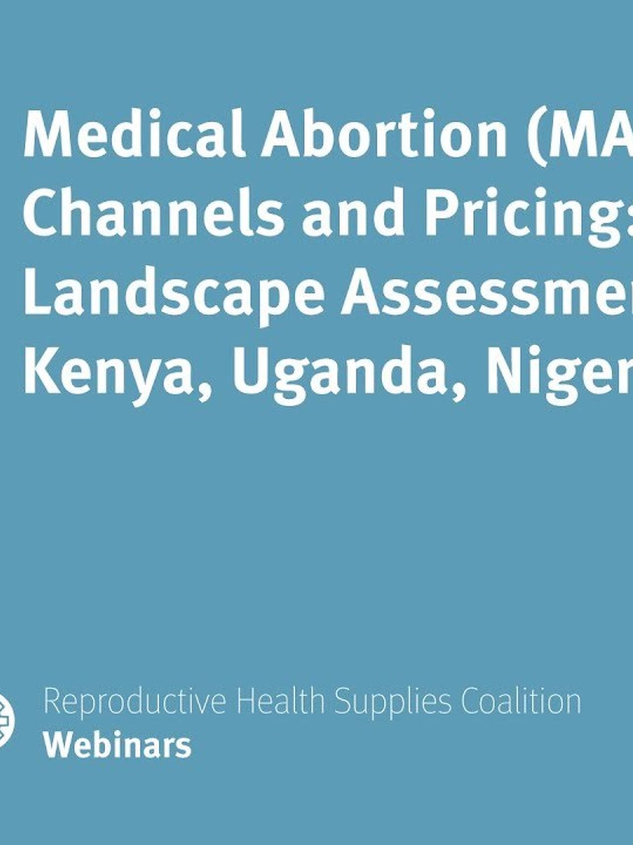 Medical Abortion (MA) Access Channels and Pricing: A Landscape Assessment for Kenya, Uganda, Nigeria